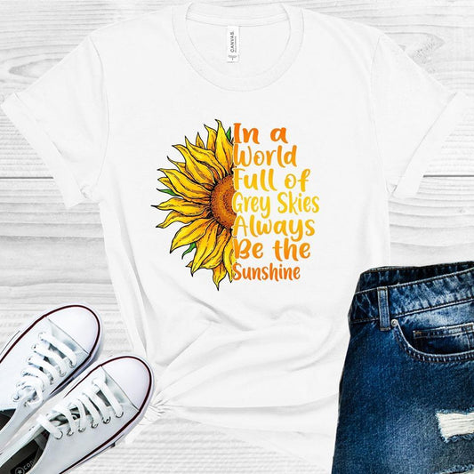 In a World Full of Grey Skies Always Be the Sunshine Graphic Tee