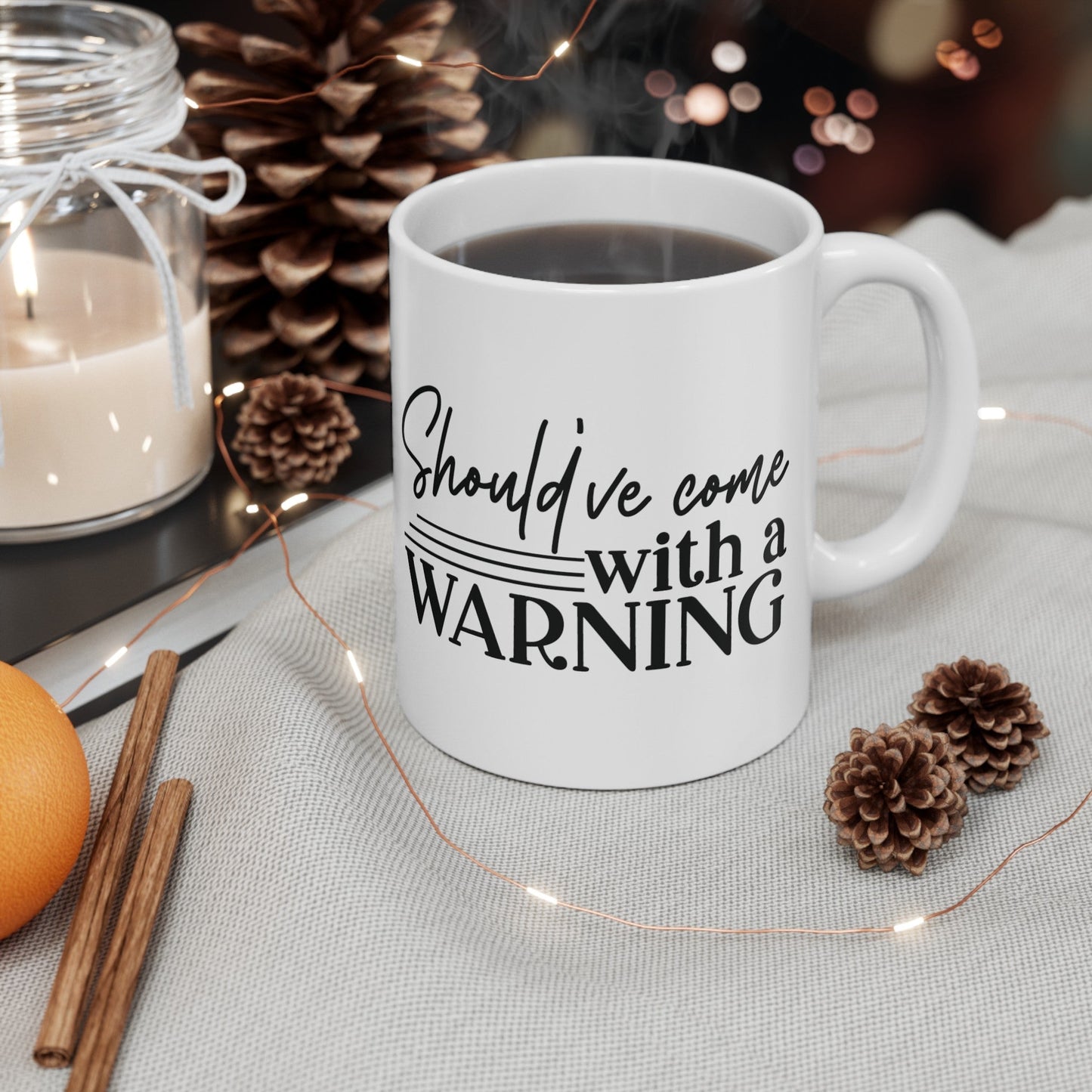 Should’ve Came With A Warning Ceramic Mug, (11oz, 15oz)