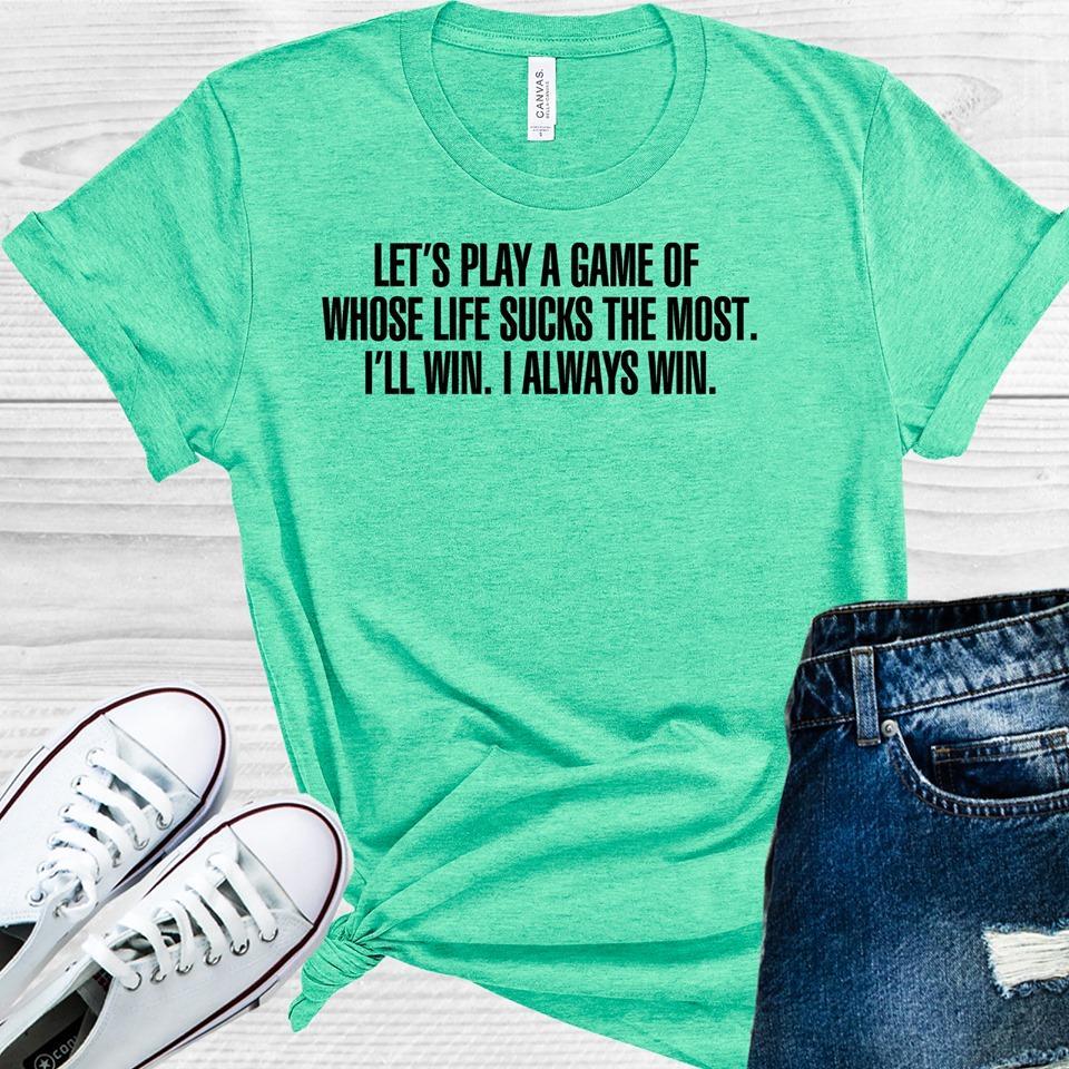 Grey's Anatomy: Let's Play a Game of Whose Life Sucks the Most Graphic Tee