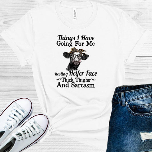 Things I Have Going For Me Resting Heifer Face Thick Thighs and Sarcasm Graphic Tee