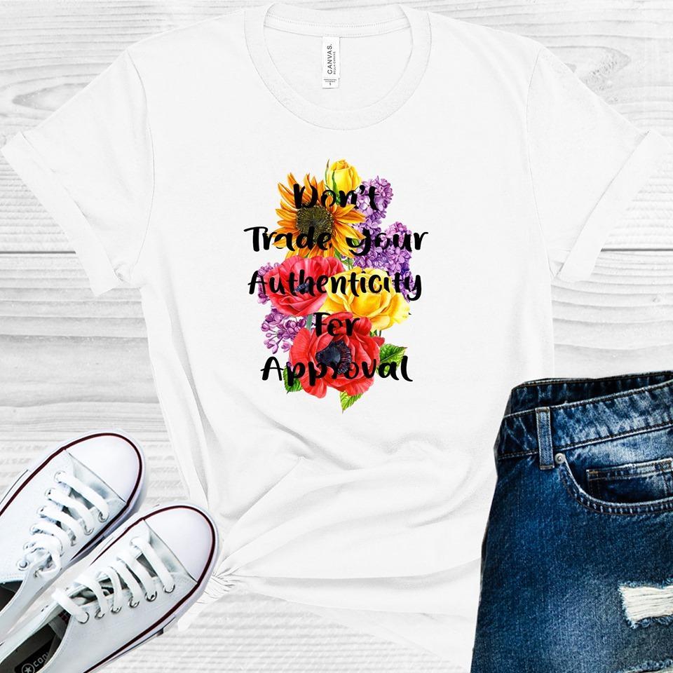 Don't Trade Your Authenticity for Approval Graphic Tee