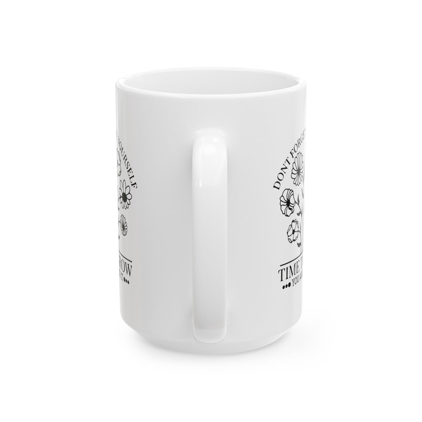 Time To Grow You Are Worth It Ceramic Mug, (11oz, 15oz)