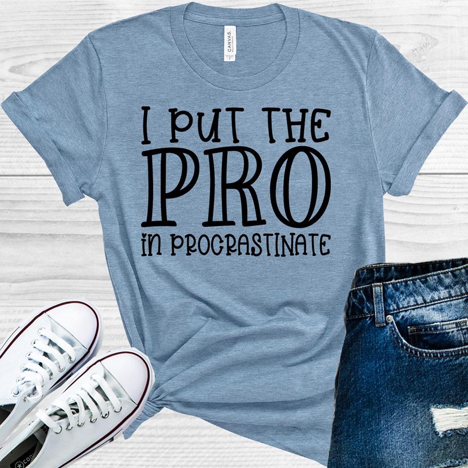 I Put the Pro in Procrastinate Graphic Tee