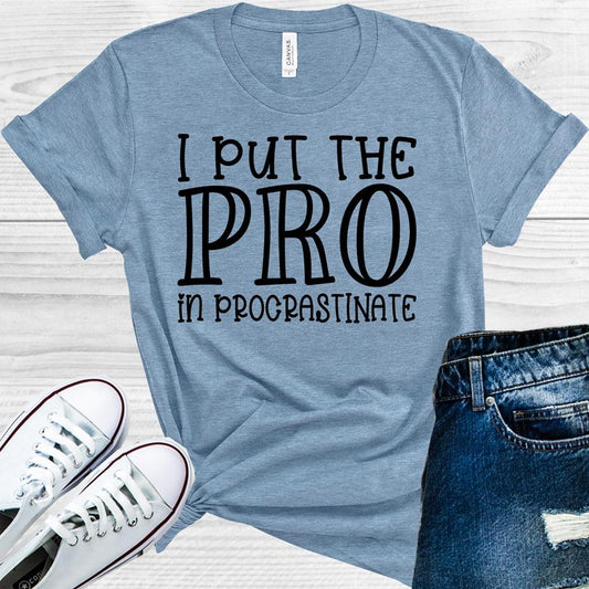 I Put the Pro in Procrastinate Graphic Tee