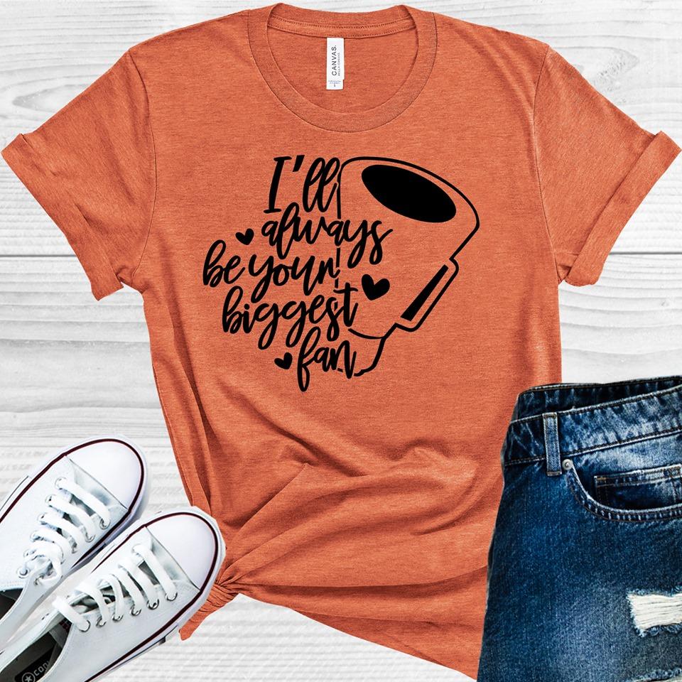 I'll Always Be Your Biggest Fan Graphic Tee