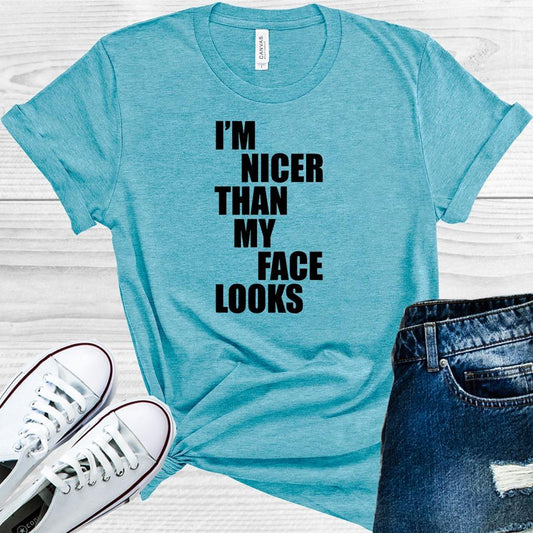 I'm Nicer Than My Face Looks Graphic Tee
