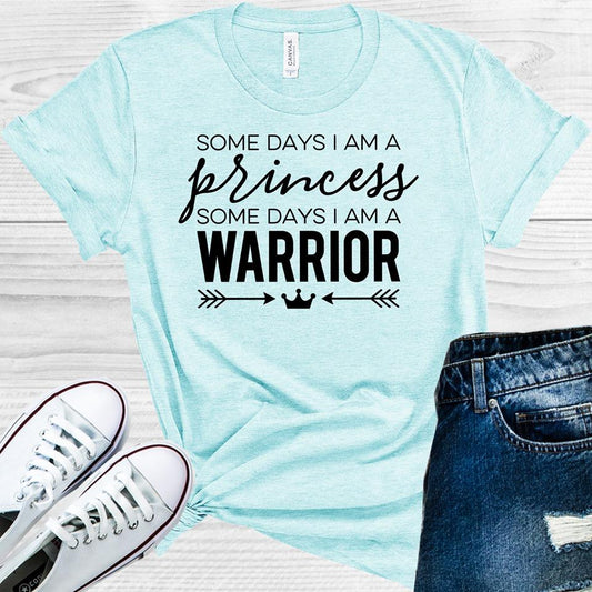 Some Days I am a Princess Some Days I am a Warrior Graphic Tee