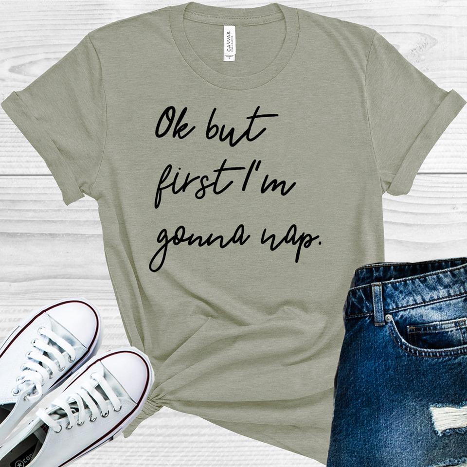 Ok But First I'm Gonna Nap Graphic Tee