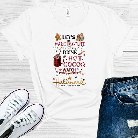 Let's Bake Stuff, Drink Hot Cocoa, and Watch Christmas Movies Graphic Tee