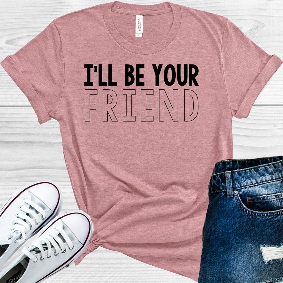 I'll Be Your Friend Graphic Tee