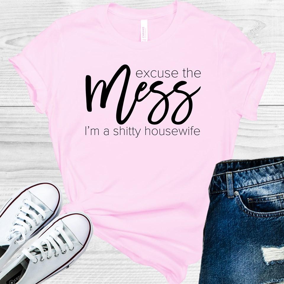 Excuse the Mess Graphic Tee
