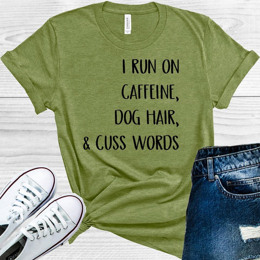 I Run on Caffeine, Dog Hair, & Cuss Words Graphic Tee