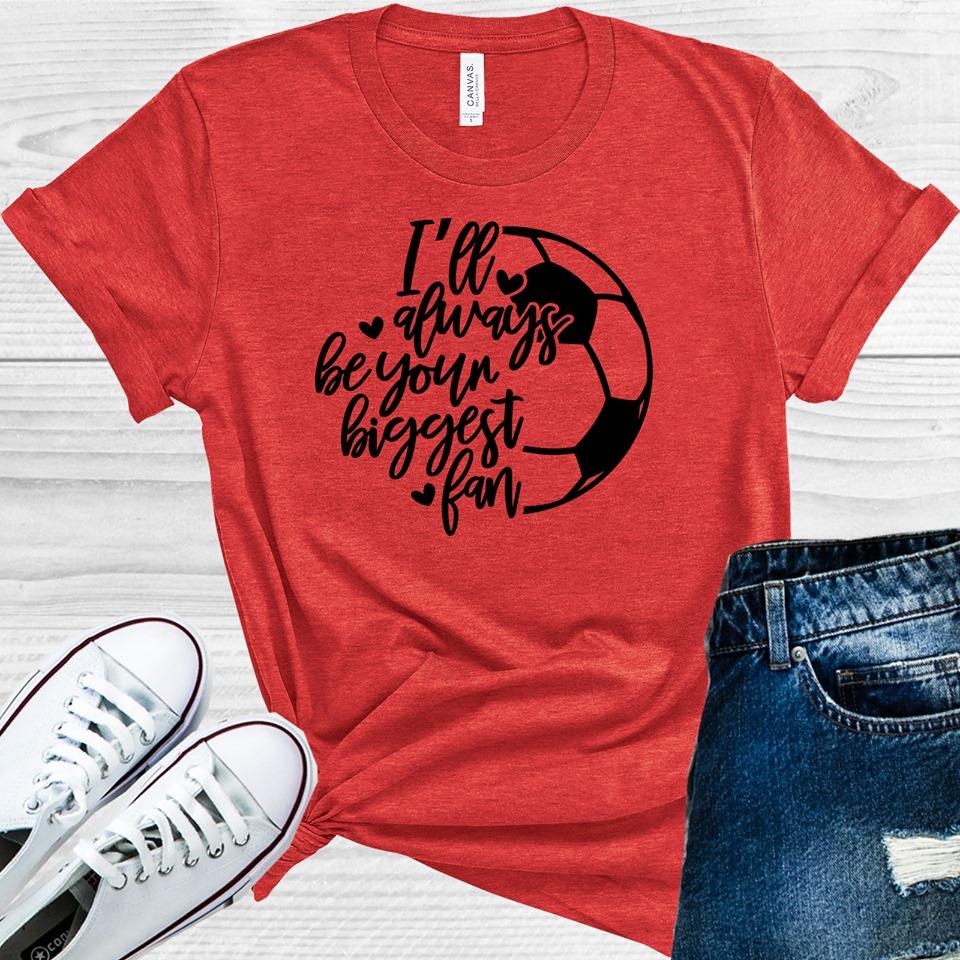 I'll Always Be Your Biggest Fan Graphic Tee