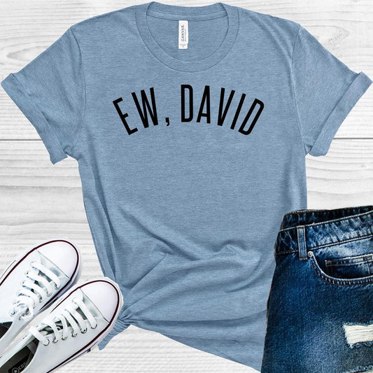 Schitts Creek: Ew, David Graphic Tee