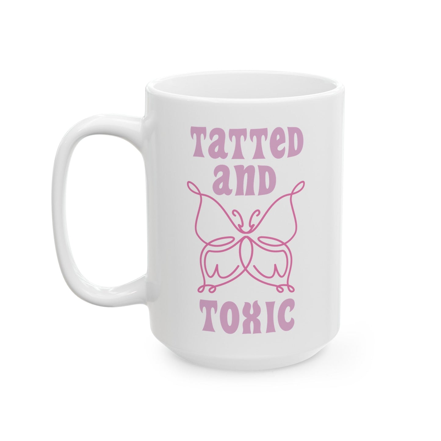 Tatted and Toxic Ceramic Mug, (11oz, 15oz)