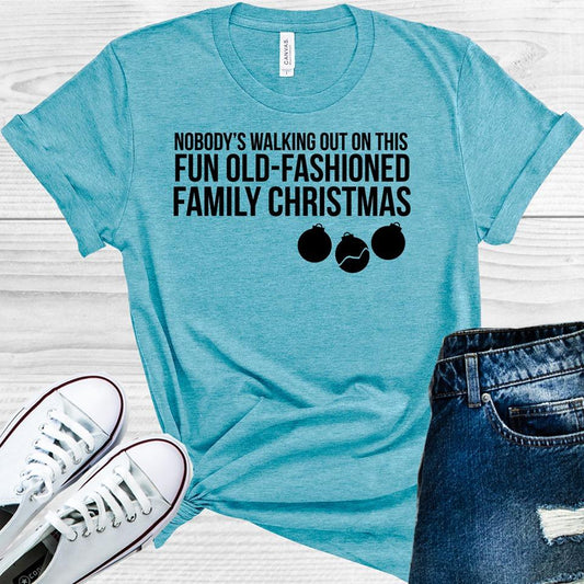 Nobody's Walking Out on This Fun Old-Fashioned Family Christmas Graphic Tee