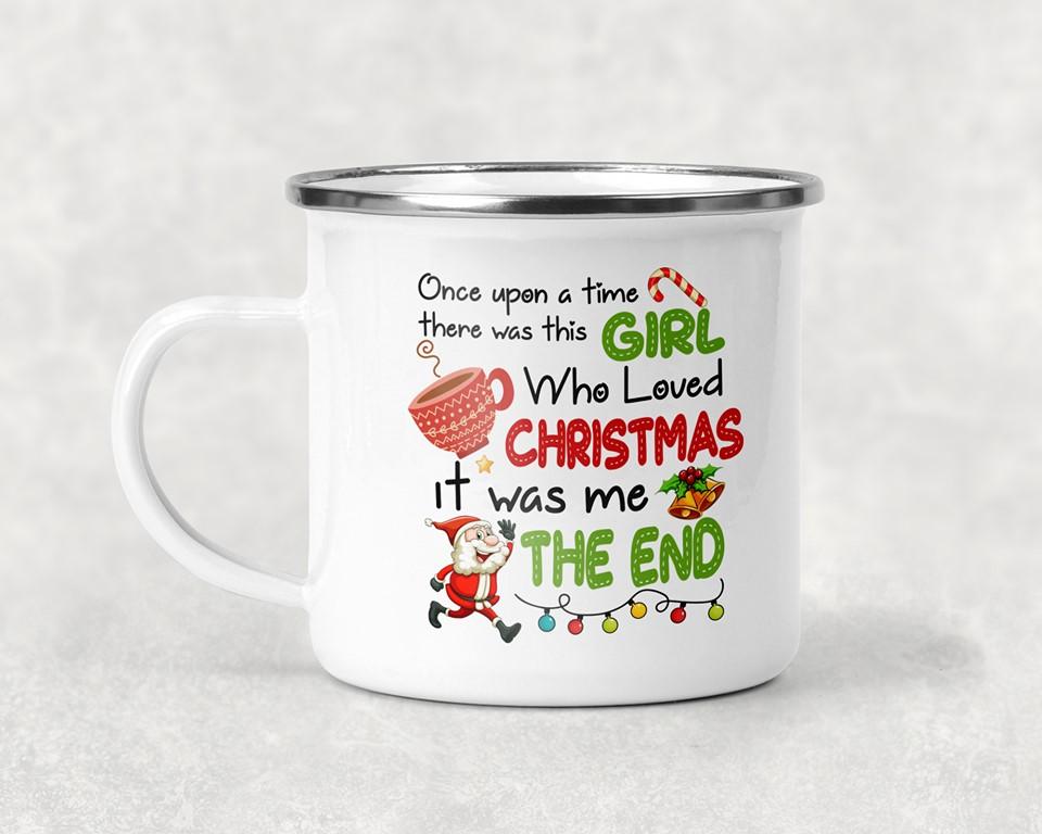 Once Upon a Time There Was This Girl Who Loved Christmas It Was Me The End Mug