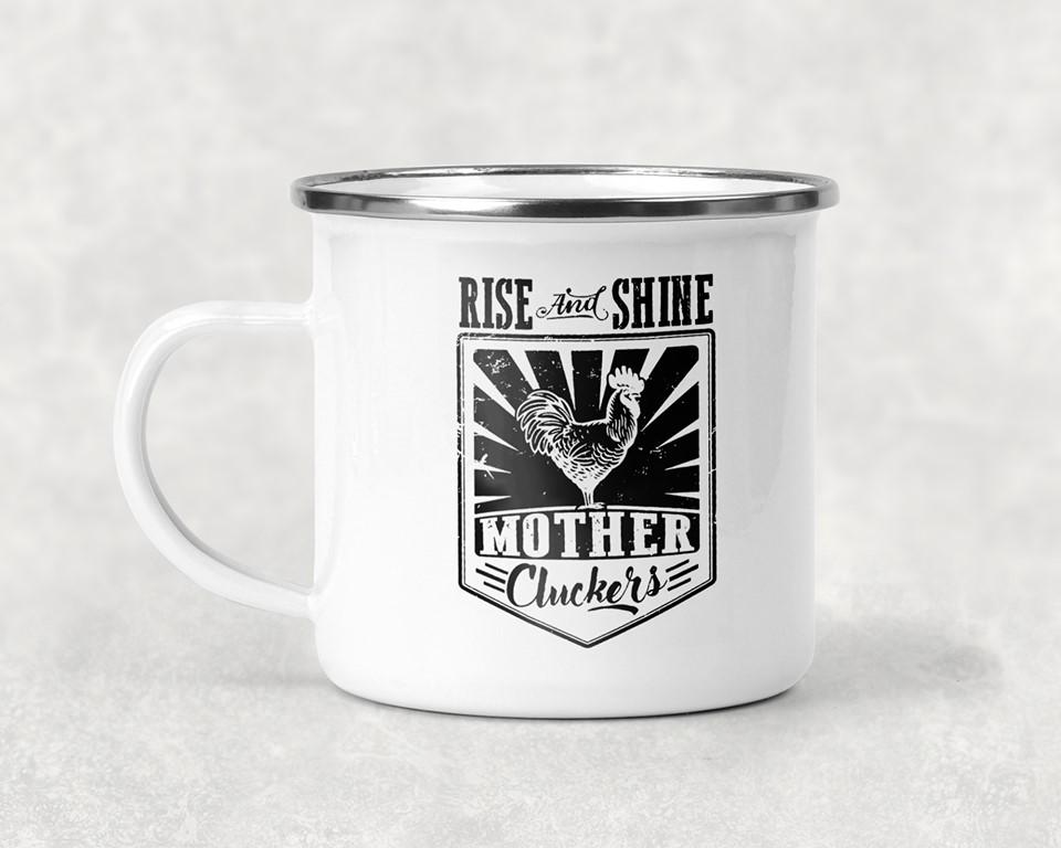 Rise and Shine Mother Cluckers Mug