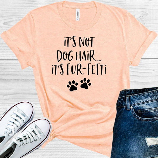 It's Not Dog Hair It's Fur-Fetti Graphic Tee
