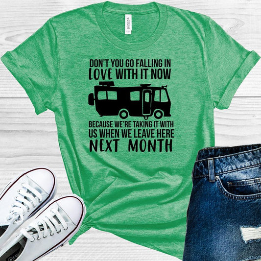 Don't Go Falling in Love With It Now Graphic Tee