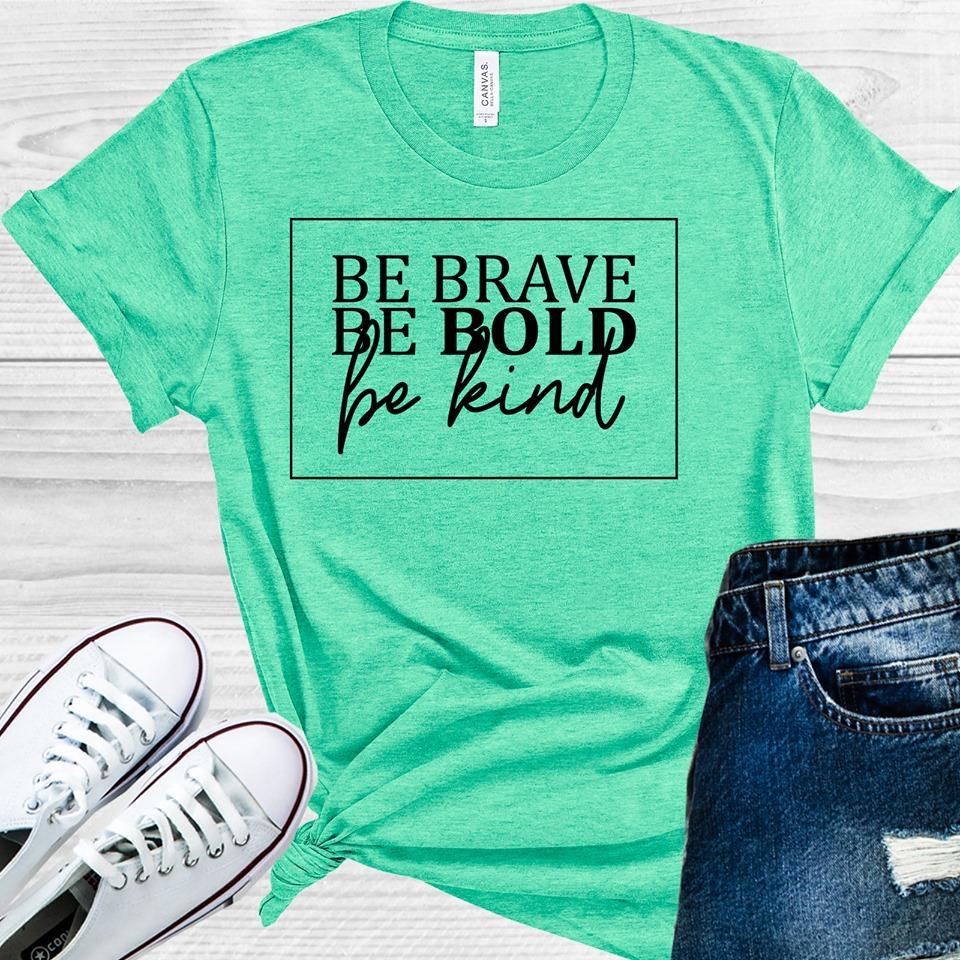 Be Brave Be Bold Be Kind Graphic Tee