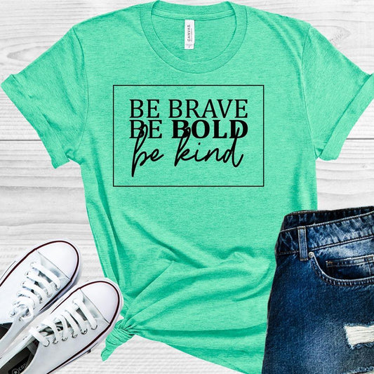 Be Brave Be Bold Be Kind Graphic Tee