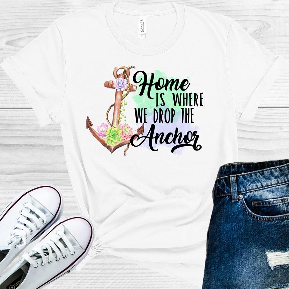 Home is Where We Drop the Anchor Graphic Tee