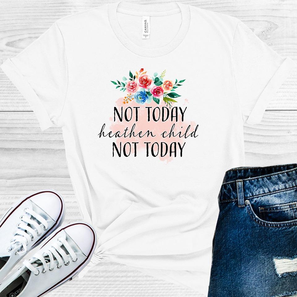 Not Today Heathen Child Not Today Graphic Tee