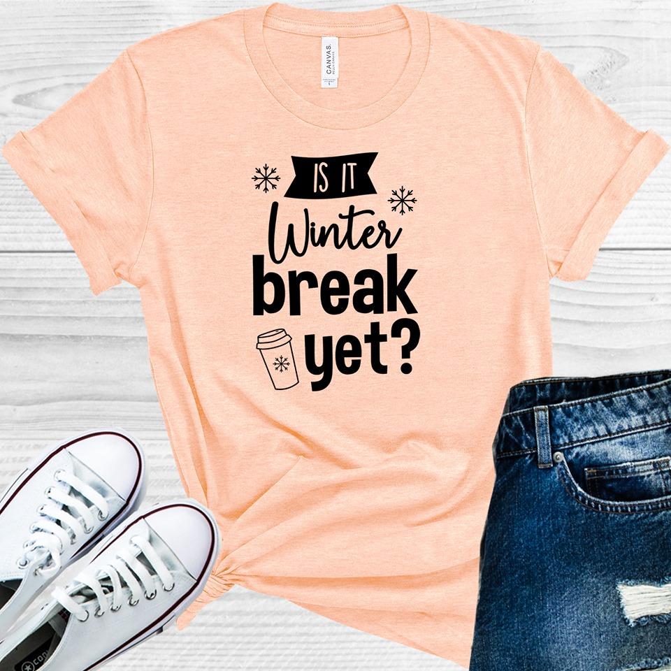 Is It Winter Break Yet? Graphic Tee
