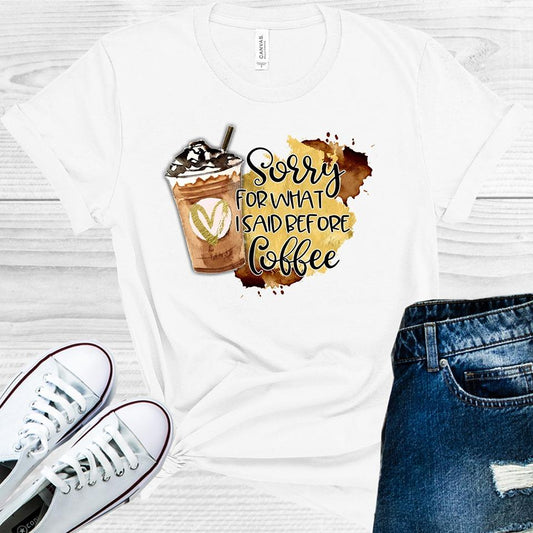 Sorry for What I Said Before Coffee Graphic Tee