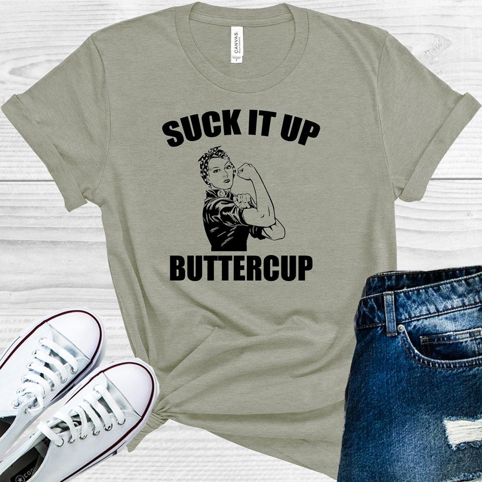 Suck it Up Buttercup Graphic Tee