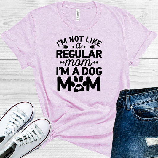 I'm Not Like a Regular Mom I'm a Dog Mom Graphic Tee