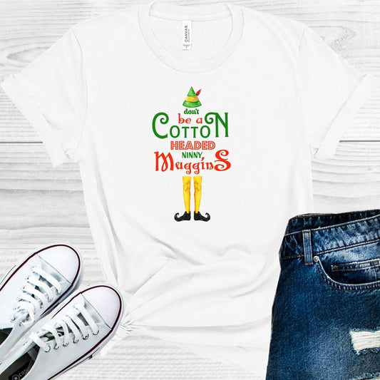 Don't Be a Cotton Headed Ninny Muggins Graphic Tee