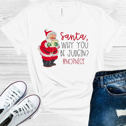 Santa Why You Be Judgin #notnice Graphic Tee