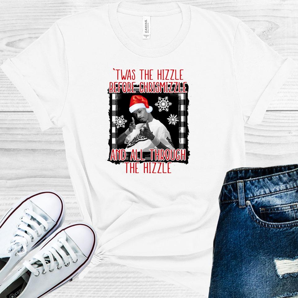 Twas the Nizzle Before Chrismizzle and All Through the Hizzle Graphic Tee