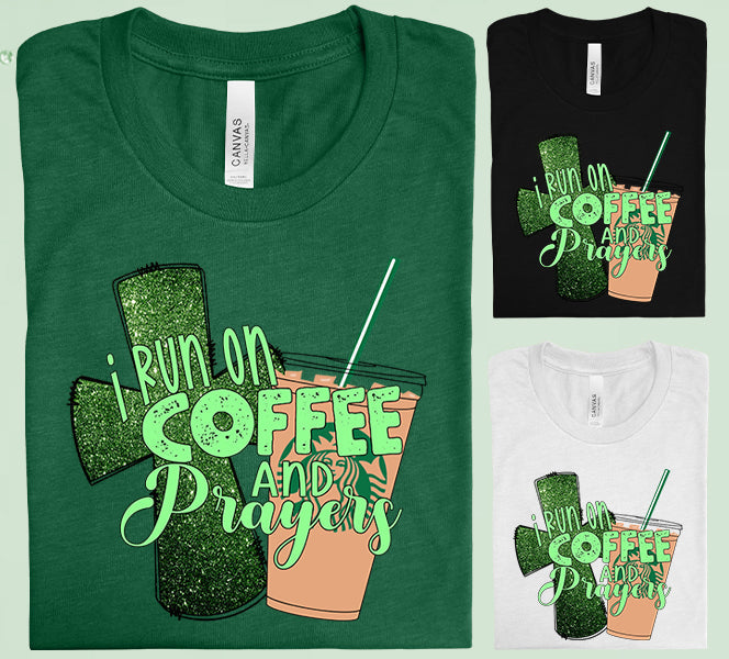I Run on Coffee and Prayers Graphic Tee