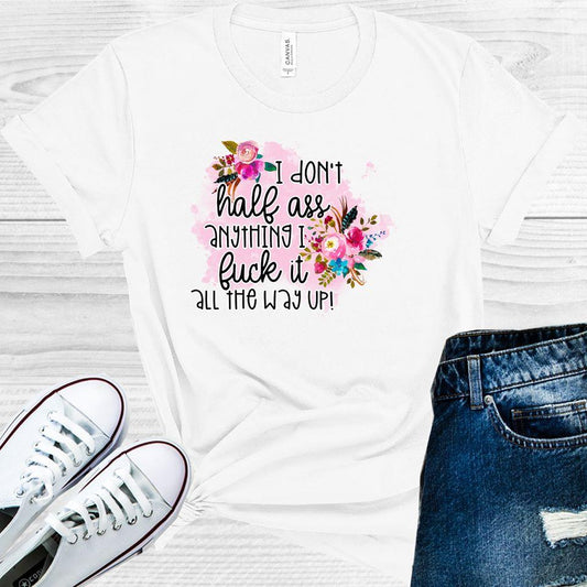 I Don't Half A** Anything Graphic Tee