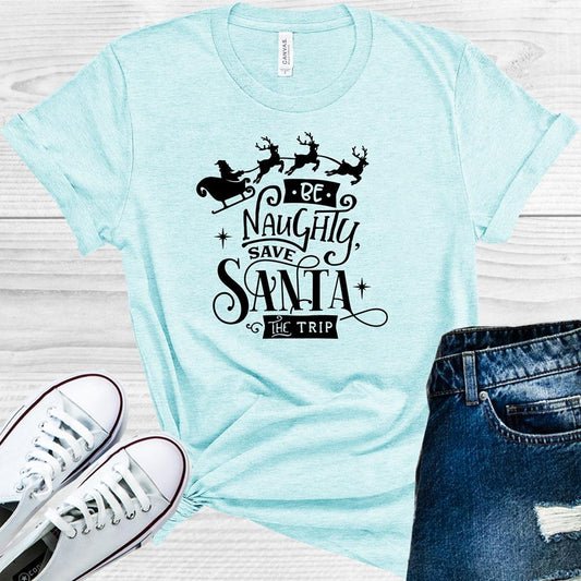 Be Naughty Save Santa the Trip Graphic Tee
