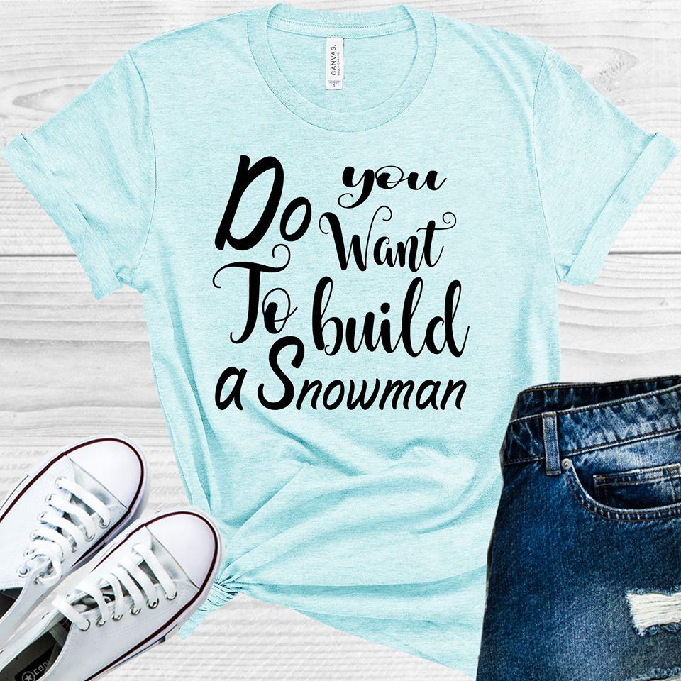 Do You Want to Build a Snowman Graphic Tee