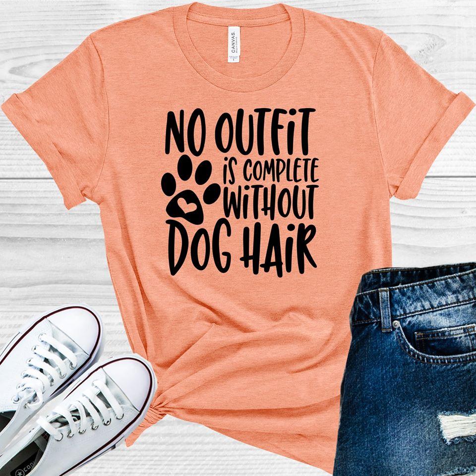 No Outfit is Complete Without Dog Hair Graphic Tee