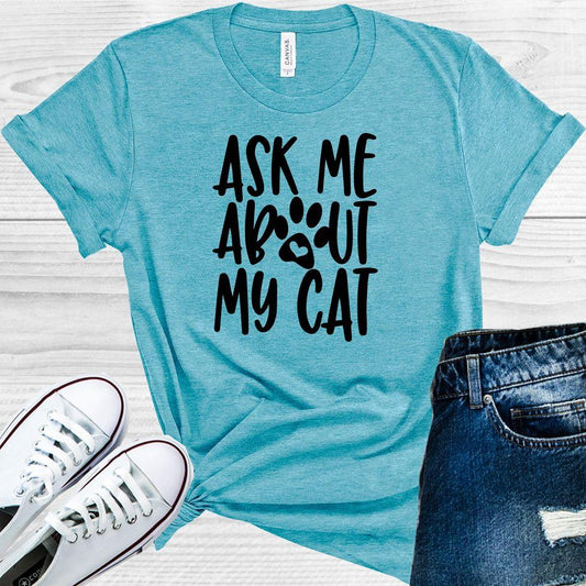 Ask Me About My Cat Graphic Tee