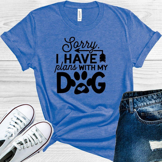 Sorry I Have Plans With My Dog Graphic Tee