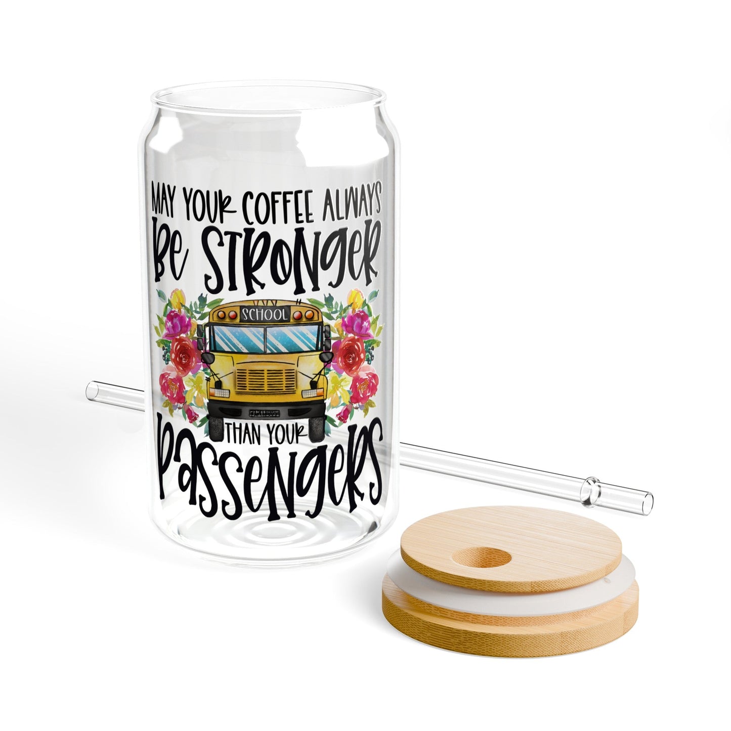 May Your Coffee Always Be Stronger Than Your Passengers Sipper Glass, 16oz