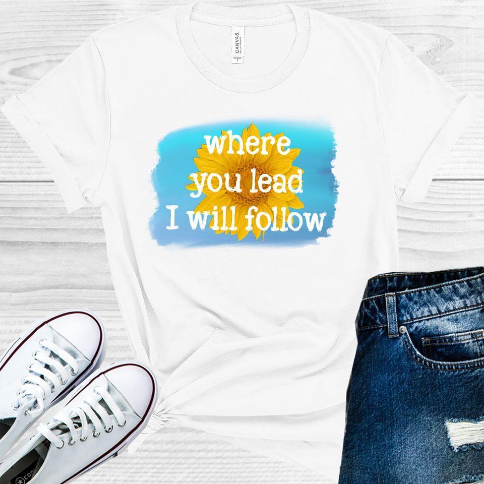 Where You Lead I Will Follow Graphic Tee