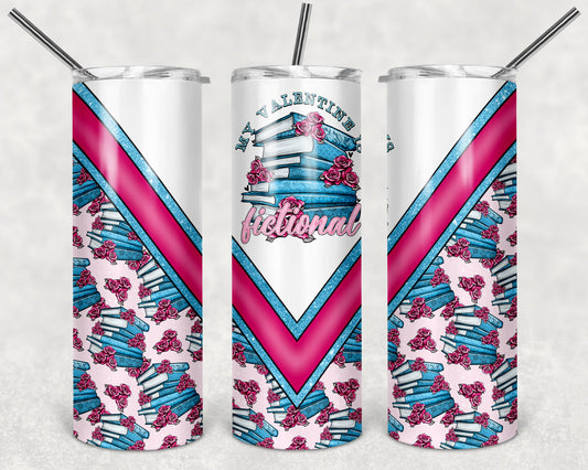 My Valentine is Fictional 20 oz Skinny Tumbler