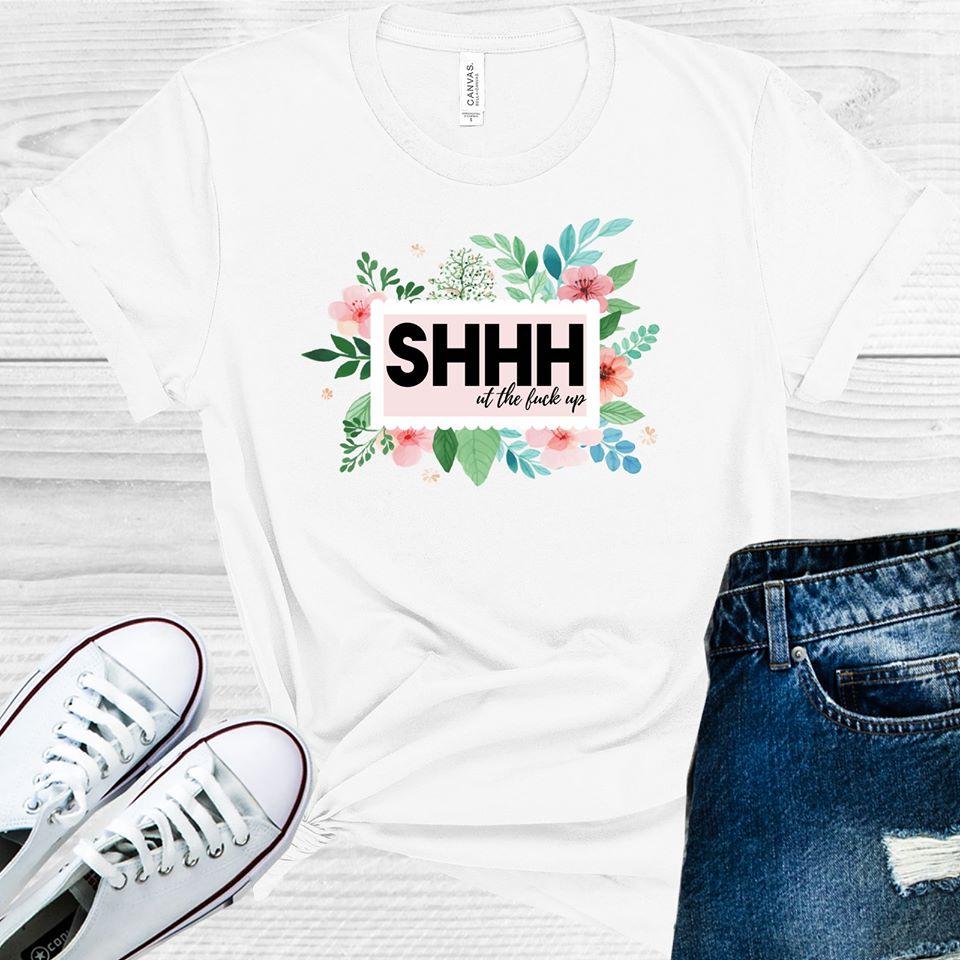 Shhh ut the F*** Up Graphic Tee