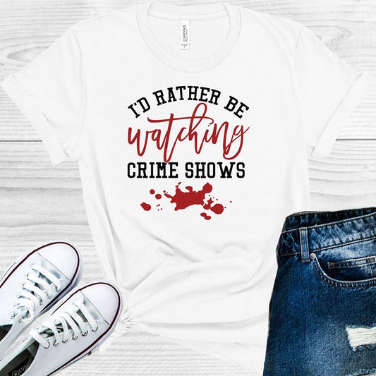 I'd Rather Be Watching Crime Shows Graphic Tee