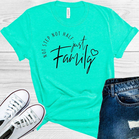 Not Step Not Half Just Family Graphic Tee