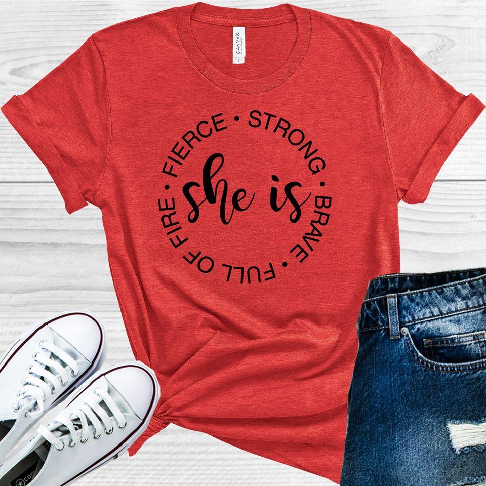 She is Fierce Strong Brave Full of Fire Graphic Tee