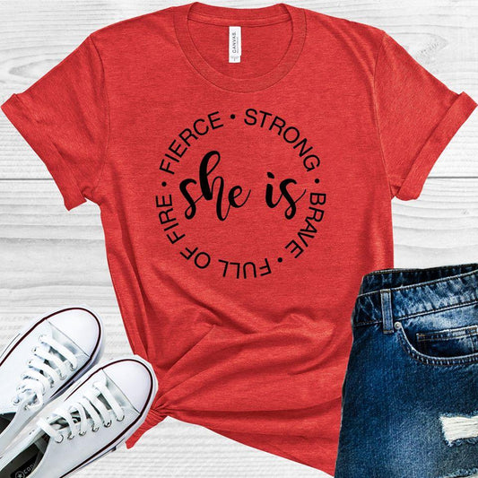 She is Fierce Strong Brave Full of Fire Graphic Tee